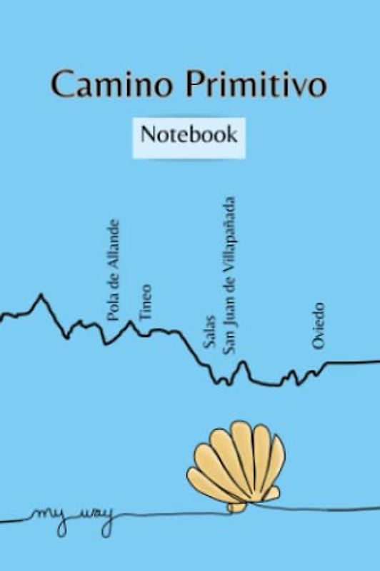 Camino Primitivo Notebook: A Small Lightweight Companion for Your Santiago de Compostela Pilgrimage - Primitive Way