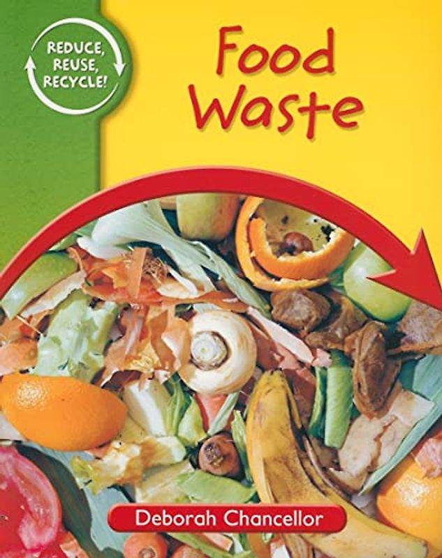 Food Waste (Reduce, Reuse, Recycle)
