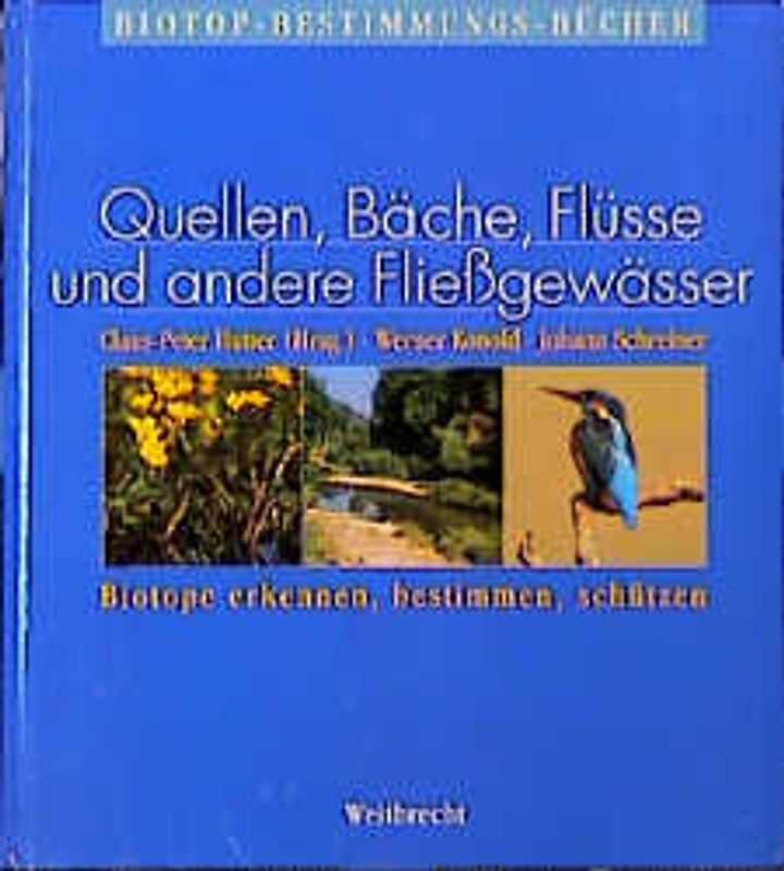 Biotope erkennen, bestimmen, schützen. Die Basisbibliothek für Naturschutz und Landschaftspflege. Gesamtausgabe... / Quellen, Bäche, Flüsse und andere Fliessgewässer