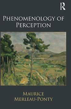 Phenomenology of Perception - Merleau-Ponty, Maurice