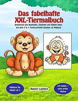 Malbuch für Kinder ab 5: Das fabelhafte XXL-Tiermalbuch – Spielerisch das Ausmalen, Zeichnen und Zählen üben, mit dem 2 in 1 Punkt-zu-Punkt Zeichen- & Malbuch – 120 Seiten + extra große Motive