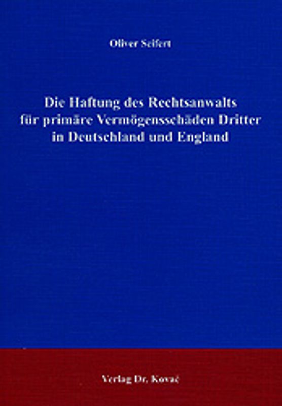 Die Haftung des Rechtsanwalts für primäre Vermögensschäden Dritter in Deutschland und England