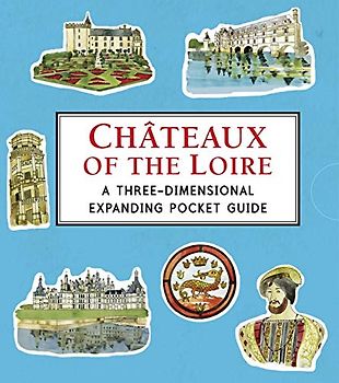 Châteaux of the Loire: A Three-Dimensional Expanding Pocket Guide (City Skylines)