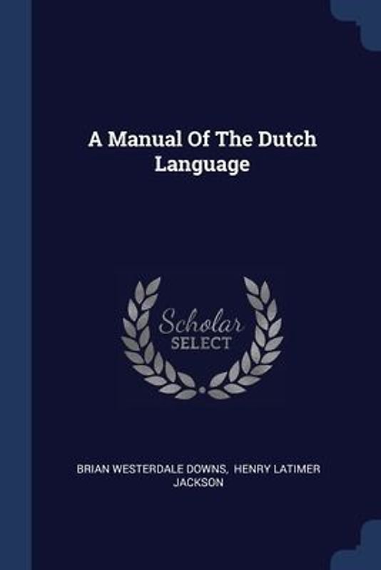 A Manual Of The Dutch Language