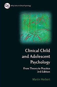 Clinical Child and Adolescent Psychology Third Edition: From Theory to Practice (Wiley Series in Clinical Psychology, Band 86)