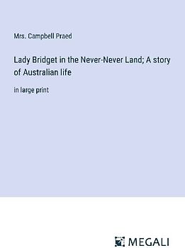 Lady Bridget in the Never-Never Land; A story of Australian life