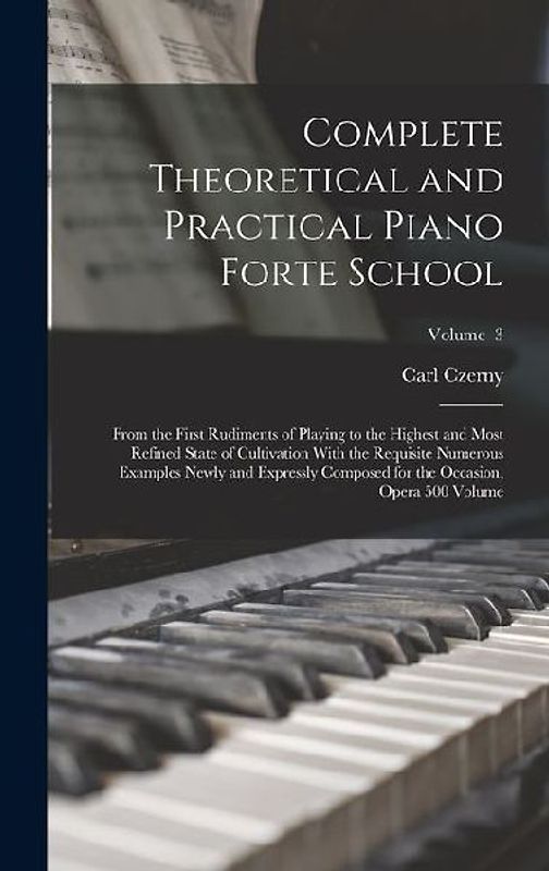 Complete Theoretical and Practical Piano Forte School