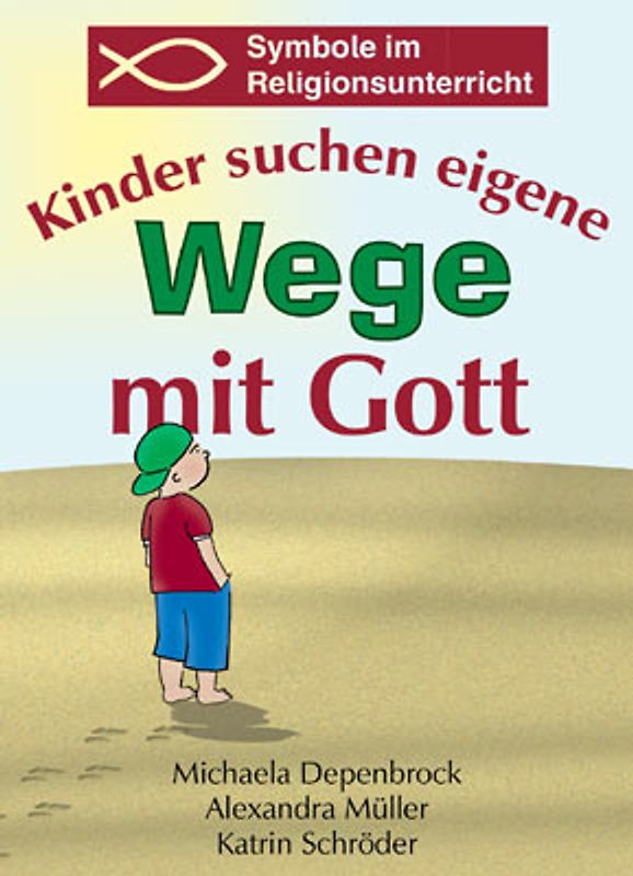 Symbole im Religionsunterricht - Kinder suchen eigene Wege mit Gott