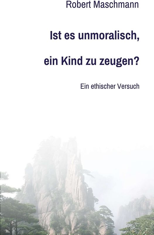 Ist es unmoralisch, ein Kind zu zeugen?