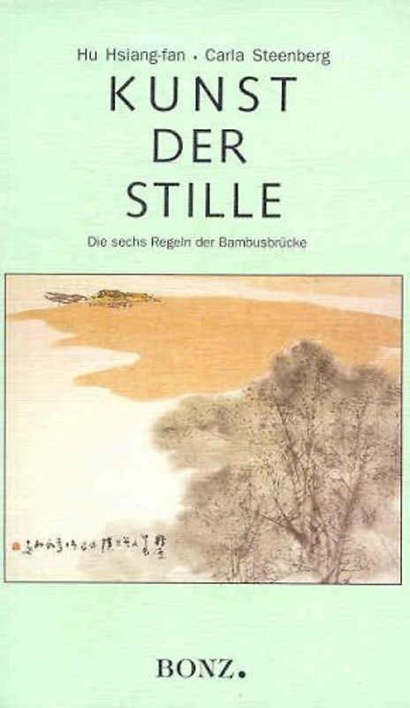 Kunst der Stille. Die sechs Regeln der Bambusbrücke
