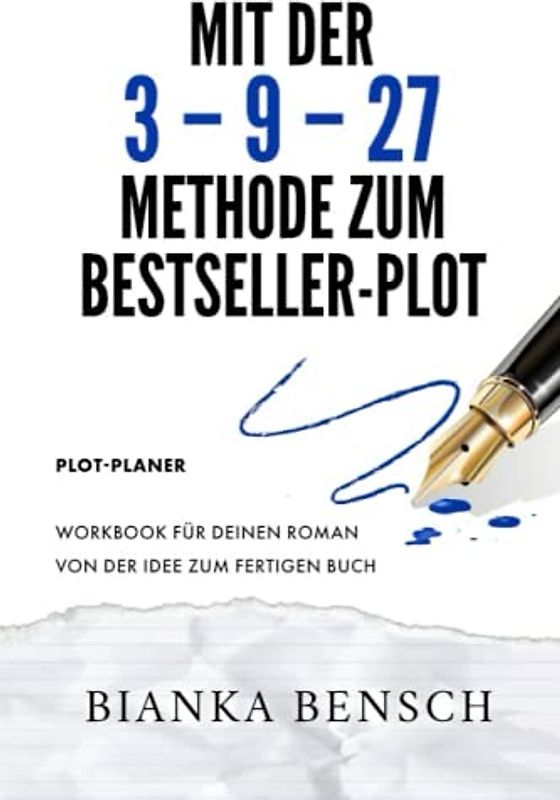 Plot-Planer | Buch schreiben und veröffentlichen | Mit der 3-9-27-Methode zum Bestseller-Plot: Workbook für deinen Roman - Von der Idee zum fertigen Buch