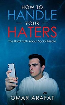 How To Handle Your Haters: The Hard Truth About Social Media
