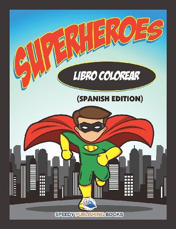 Libro Colorear Superheroes (Spanish Edition)