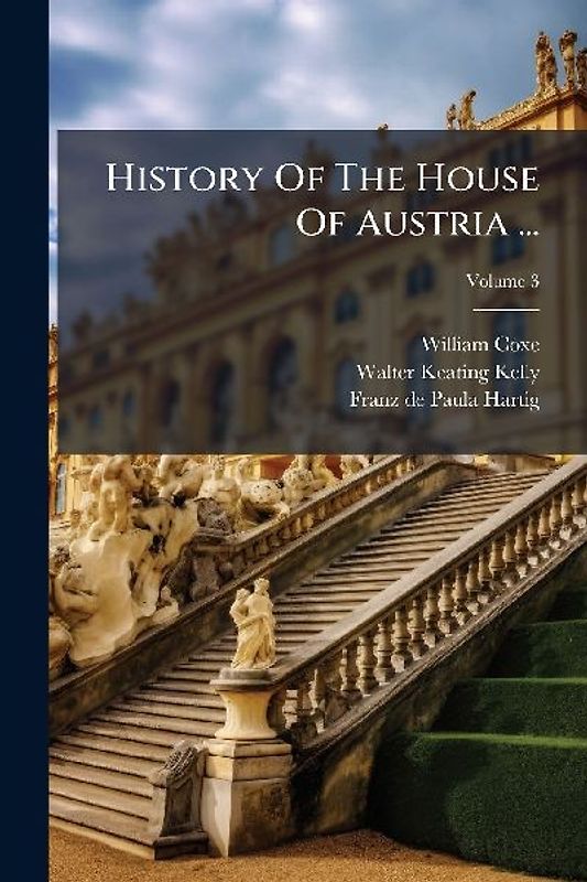 History Of The House Of Austria ...