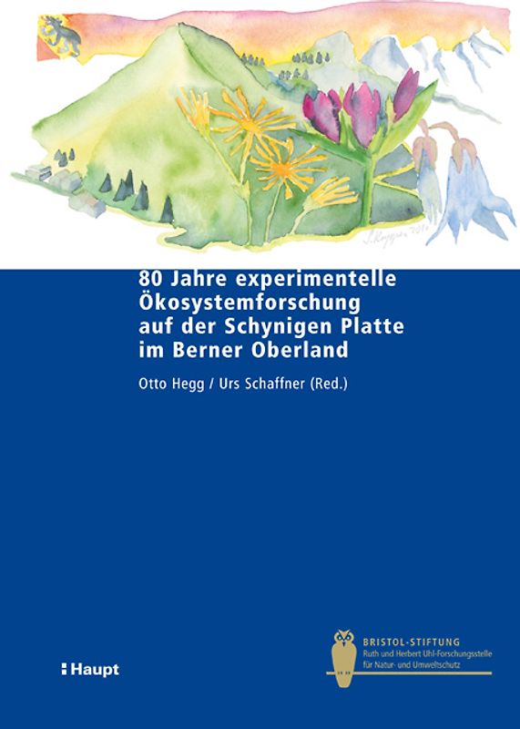 80 Jahre experimentelle Ökosystemforschung auf der Schynigen Platte im Berner Oberland