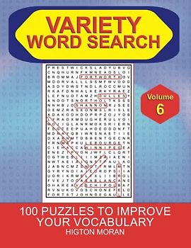 Variety Word Search Vol 6: 100 Variety Word Search Puzzles With Full Solutions Vol 6