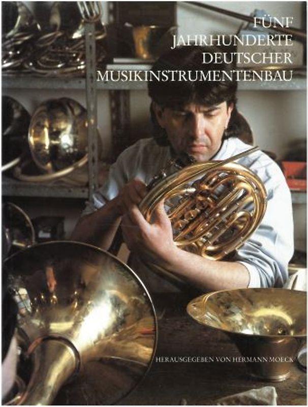 Fünf Jahrhunderte deutscher Musikinstrumentenbau