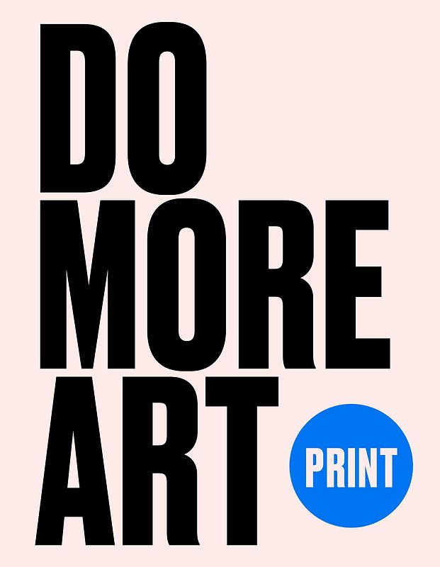 Do More Art: Print