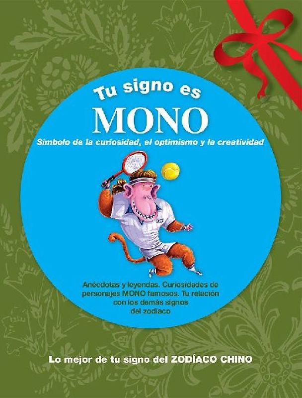 Tu signo es mono : lo mejor de tu signo del zodíaco chino