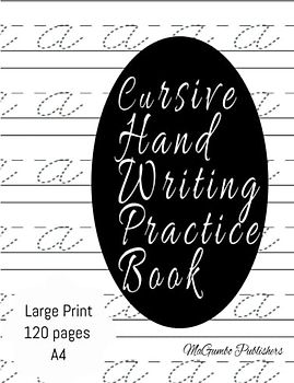 Cursive Hand Writing Practice Book: large print, A4 sized and 120 pages, Alphabet practice pages