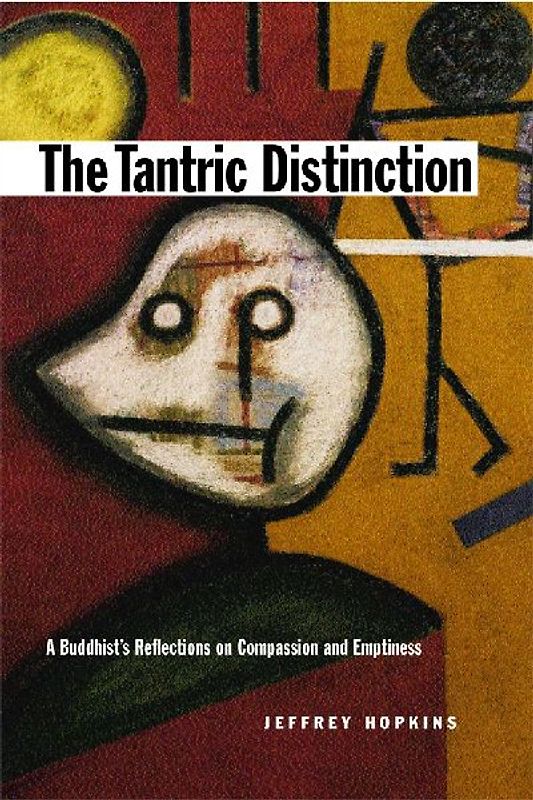 The Tantric Distinction: A Buddhist's Reflections on Compassion and Emptiness - Hopkins, Jeffrey