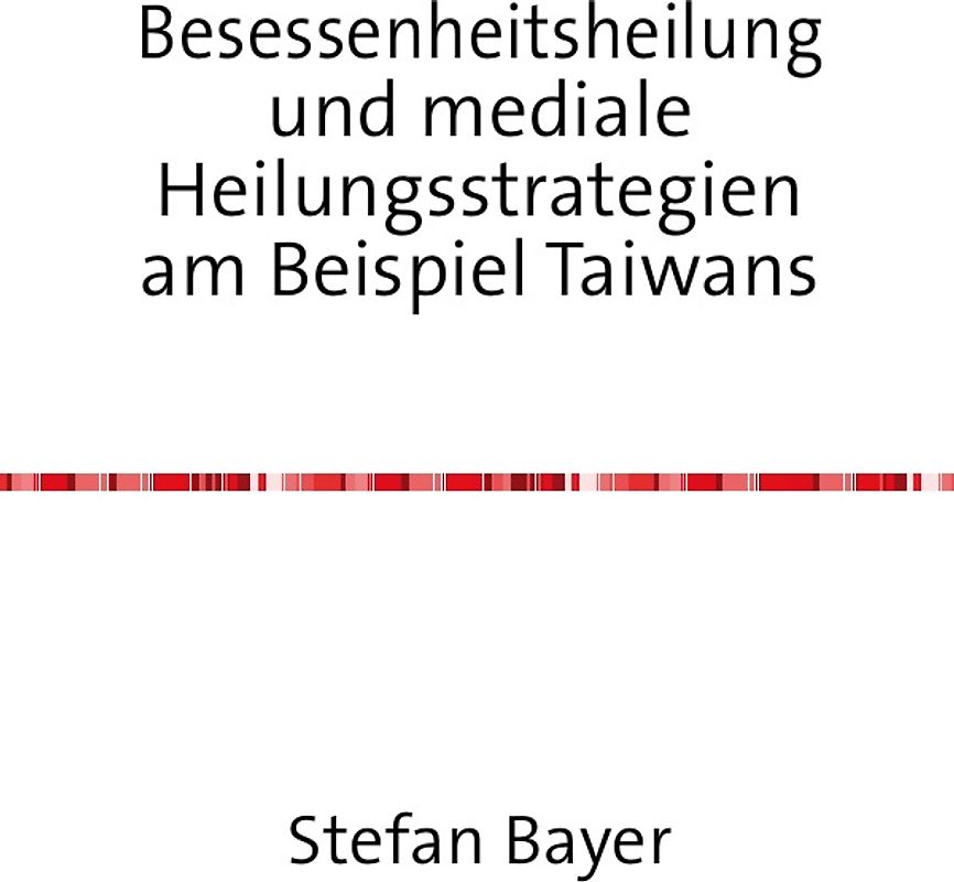 Besessenheitsheilung und mediale Heilungsstrategien am Beispiel Taiwans