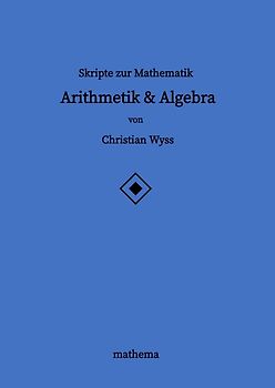 Skripte zur Mathematik - Arithmetik & Algebra