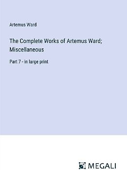 The Complete Works of Artemus Ward; Miscellaneous