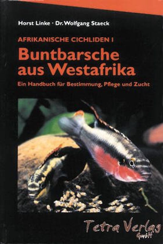 Afrikanische Cichliden 1. Buntbarsche aus Westafrika. Ein Handbuch für Bestimmung, Pflege und Zucht - Horst Linke