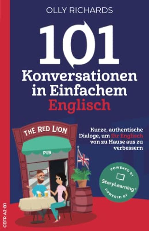 101 Konversationen in Einfachem Englisch: Kurze authentische Dialoge, um Ihr Selbstvertrauen zu stärken und Ihr Englisch zu verbessern