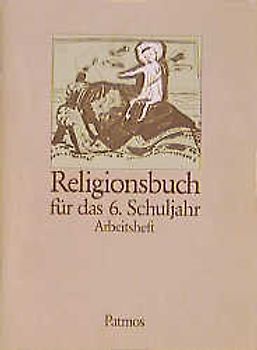 Religionsbuch. Unterrichtswerk für den katholischen Religionsunterricht am Gymnasium. Arbeitsheft 6