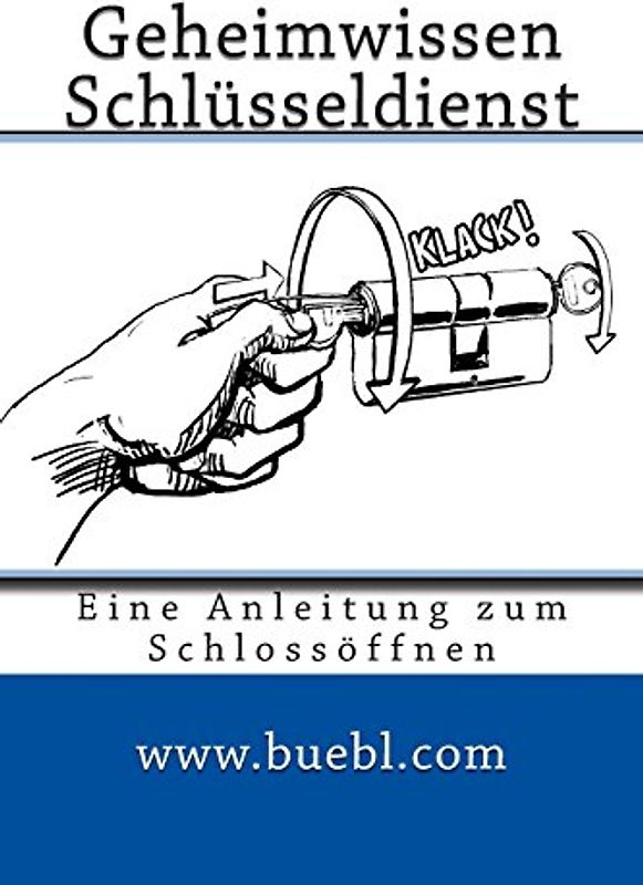 Geheimwissen Schlüsseldienst / Amazon Edition: Eine Anleitung zum Schlossöffnen - Bübl, Michael