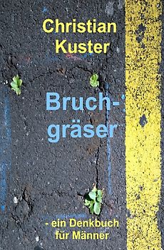 Bruchgräser - ein Denkbuch für Männer