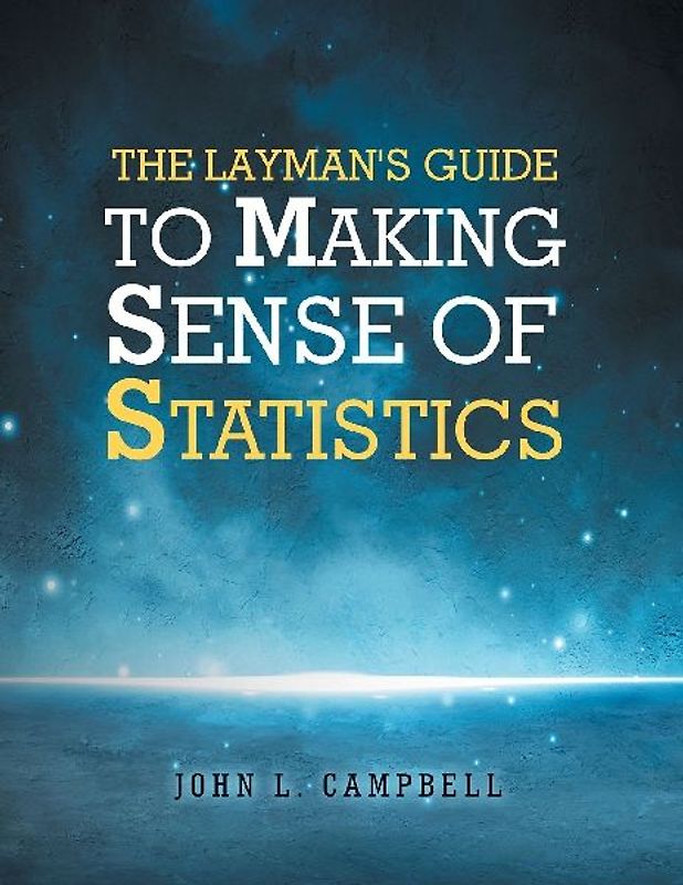 The Layman's Guide To Making Sense Of Statistics