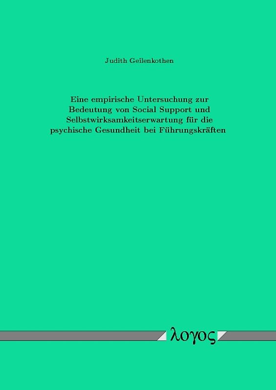 Eine empirische Untersuchung zur Bedeutung von Social Support und Selbstwirksamkeitserwartung für die psychische Gesundheit bei Führungskräften