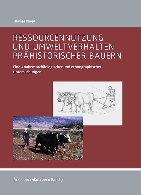 Ressourcennutzung und Umweltverhalten prähistorischer Bauern