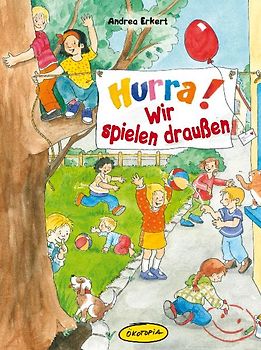Hurra! Wir spielen draußen