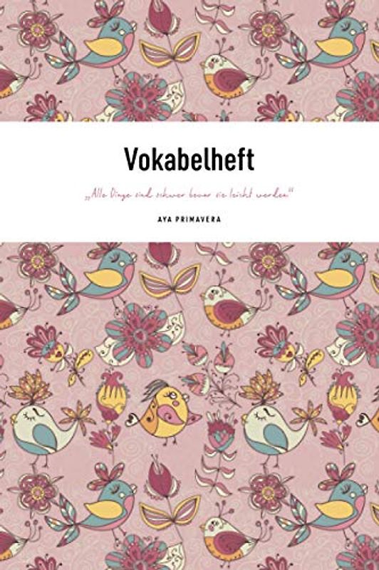 Vokabelheft – „Alle Dinge sind schwer bevor sie leicht werden.“: Liniert mit 3 Spalten und Design-Cover, inkl. Tipps zum besseren Merken von Vokabeln