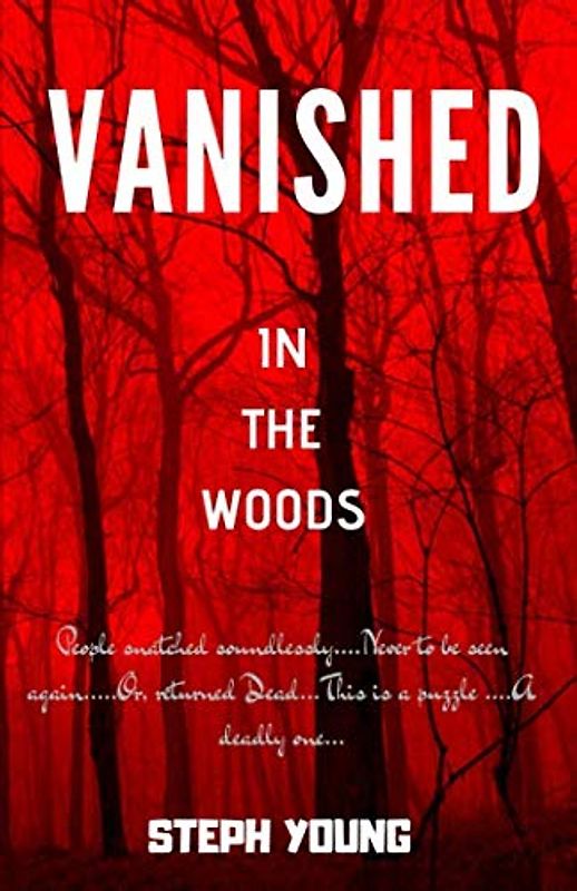 VANISHED IN THE WOODS: Missing Children, Missing Hikers, Missing in National Parks. Supernatural Abductions. Monsters. Underground Bases