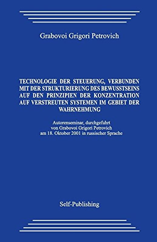 Technologie der Steuerung, verbunden mit der Strukturierung des Bewusstseins auf den Prinzipien der Konzentration auf verstreuten Systemen im Gebiet der Wahrnehmung - Grabovoi, Grigori