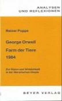 George Orwell: 1984 /Farm der Tiere. Untersuchungen und Interpretationen