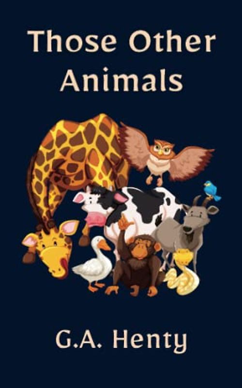 Those Other Animals: An Illustrated Humorous Short Stories For Kids - The Whitefriars Library of Wit and Humour. Second Series (Annotated)