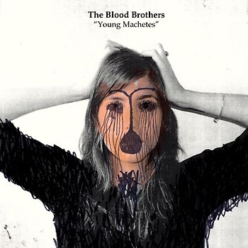 the Blood Brothers - Young Machetes