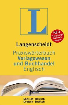Langenscheidt Praxiswörterbuch Verlagswesen und Buchhandel Englisch. Englisch-Deutsch/Deutsch-Englisch