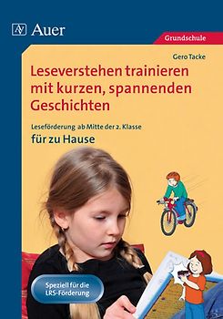 Leseverstehen trainieren mit kurzen, spannenden Geschichten. Leseförderung mit kurzen, spannenden Geschichten zum zusätzlichen Üben zu Hause (2. bis 4. Klasse)