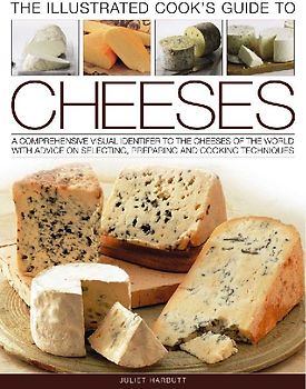 The Illustrated Cook's Guide to Cheeses