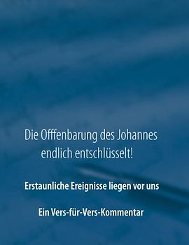Die Offenbarung des Johannes endlich entschlüsselt!
