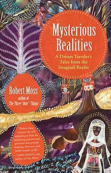 Mysterious Realities: A Dream Traveler's Tales from the Imaginal Realm