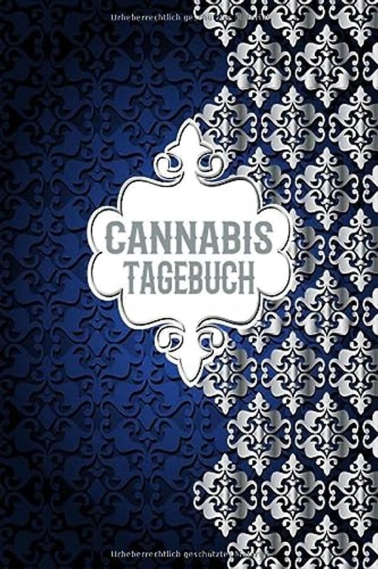 Cannabis Tagebuch: Marijuana Journal für Home Grower | Logbook | Ganja | Hanf | Weed | Anbau | Blau Silber Schnörkel