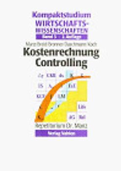 Kompaktstudium Wirtschaftswissenschaften / Kostenrechnung /Controlling. Repetitorium Dr. Manz